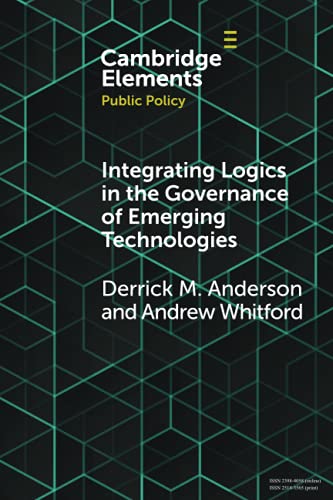 Integrating Logics in the Governance of Emerging Technologies The Case of Nanot [Paperback]