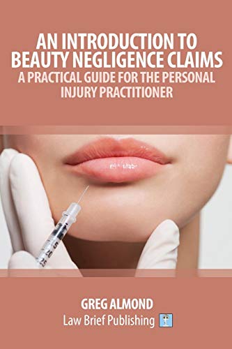 Introduction to Beauty Negligence Claims  A Practical Guide for the Personal In [Paperback]