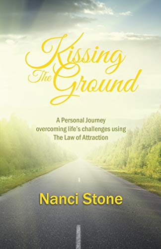 Kissing The Ground A Personal Journey Overcoming Life's Challenges Using The La [Paperback]