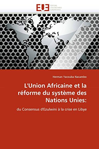 L'union Africaine Et La Rforme Du Systme Des Nations Unies Du Consensus D'ez [Paperback]