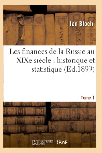 Les Finances De La Russie Au Xixe Siecle Historique Et Statistique. Tome 1 (fre [Paperback]