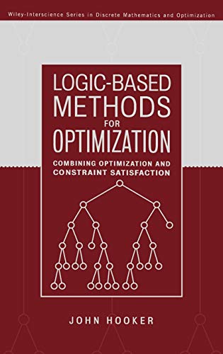 Logic-Based Methods for Optimization Combining Optimization and Constraint Sati [Hardcover]