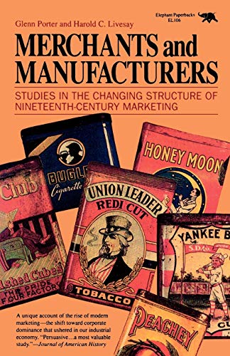 Merchants and Manufacturers Studies in the Changing Structure of Nineteeth Cent [Paperback]