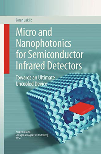 Micro and Nanophotonics for Semiconductor Infrared Detectors Towards an Ultimat [Paperback]
