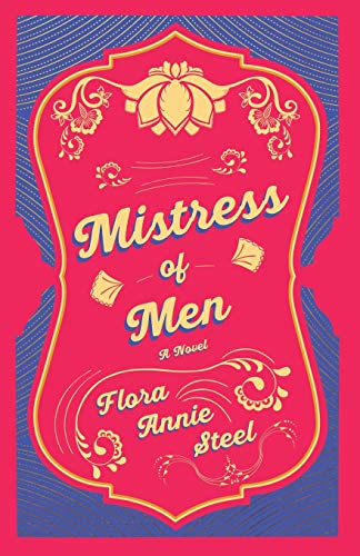 Mistress of Men - a Novel  With an Essay from the Garden of Fidelity Being the  [Paperback]