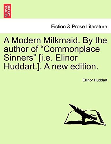 Modern Milkmaid by the Author of Commonplace Sinners [I E Elinor Huddart ] a New [Paperback]