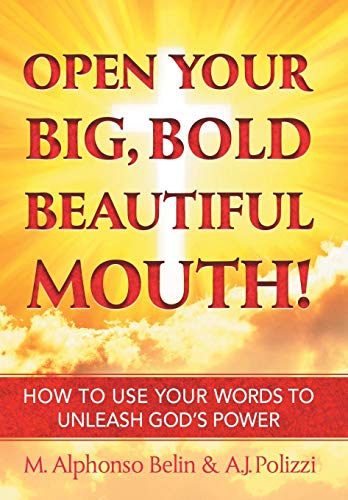 Open Your Big, Bold, Beautiful Mouth How To Use Your Words To Unleash God's Pow [Hardcover]