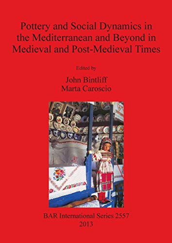 Pottery and Social Dynamics in the Mediterranean and Beyond in Medieval and Post [Paperback]