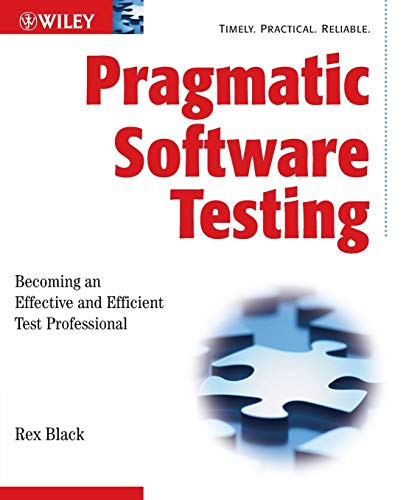 Pragmatic Software Testing Becoming an Effective and Efficient Test Professiona [Paperback]