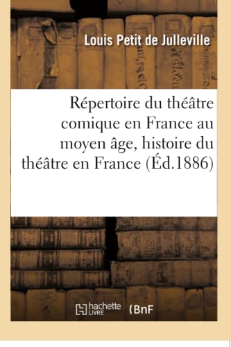 Rpertoire du Thtre Comique en France Au Moyen ge, Histoire du Thtre en Fra [Paperback]