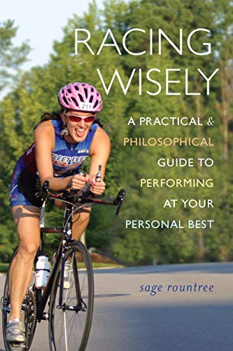 Racing Wisely A Practical And Philosophical Guide To Performing At Your Persona [Paperback]