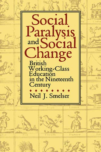 Social Paralysis and Social Change British Working-Class Education in the Ninet [Hardcover]