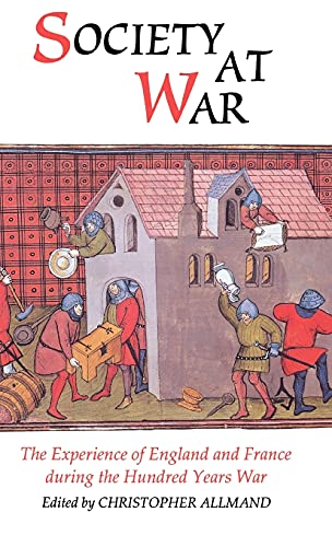 Society at War The Experience of England and France during the Hundred Years Wa [Hardcover]