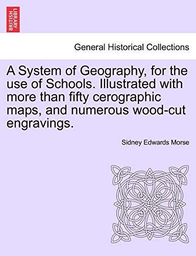 System of Geography, for the Use of Schools Illustrated with More Than Fifty Cer [Paperback]