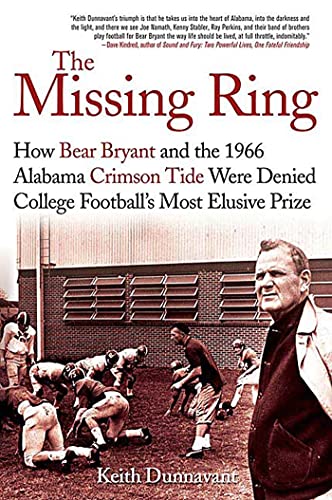 The Missing Ring How Bear Bryant and the 1966 Alabama Crimson Tide Were Denied  [Paperback]
