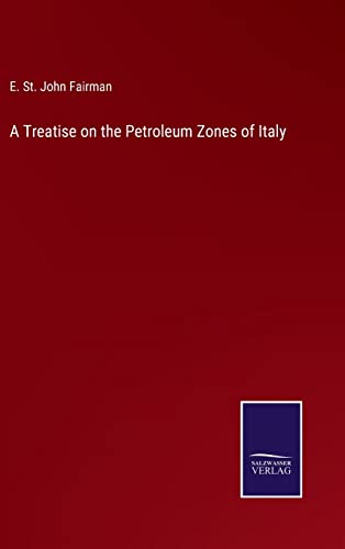 Treatise On The Petroleum Zones Of Italy