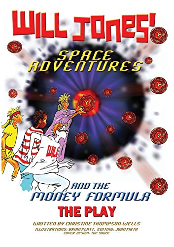 Will Jones Space Adventures And The Money Formula - The Play
