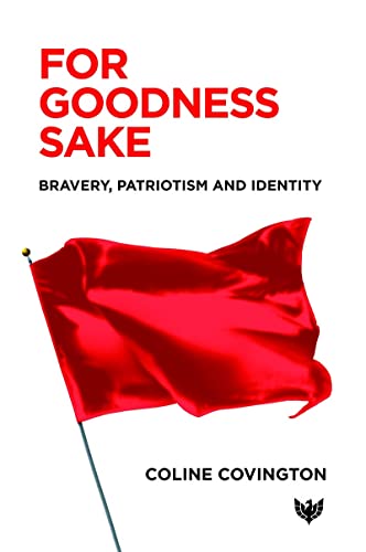 For Goodness Sake Bravery, Patriotism and Identity [Paperback]