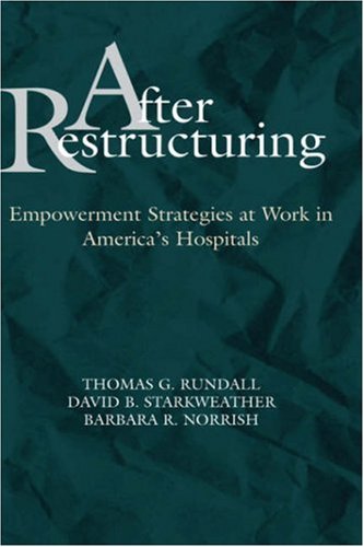 After Restructuring Empowerment Strategies at Work in America's Hospitals [Hardcover]