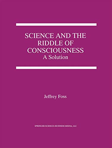 Science and the Riddle of Consciousness A Solution [Hardcover]