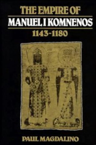 The Empire of Manuel I Komnenos, 1143}}}1180 [Hardcover]