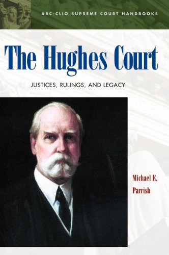 The Hughes Court Justices, Rulings, And Legacy [Library Binding]