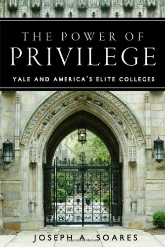 The Power of Privilege Yale and America's Elite Colleges [Hardcover]