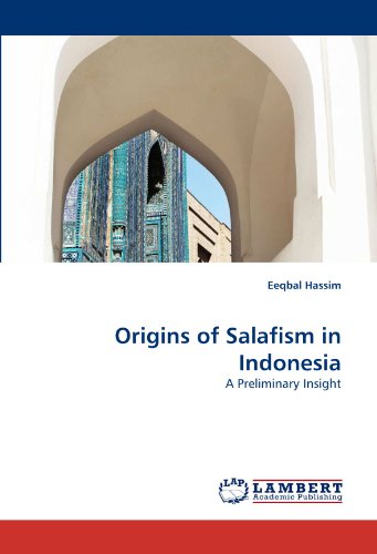 Origins Of Salafism In Indonesia A Preliminary Insight [Paperback]