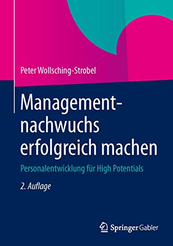Managementnachwuchs erfolgreich machen Personalentwicklung fr High Potentials [Hardcover]