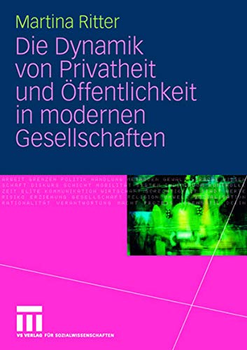 Die Dynamik von Privatheit und ffentlichkeit in modernen Gesellschaften [Paperback]