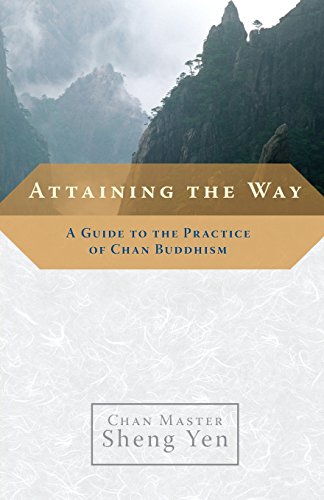 Attaining the Way A Guide to the Practice of Chan Buddhism [Paperback]