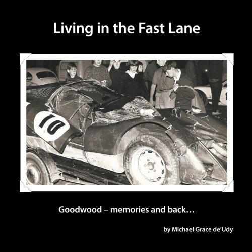 Living In The Fast Lane Goodwood - Memories And Back . . . [Paperback]
