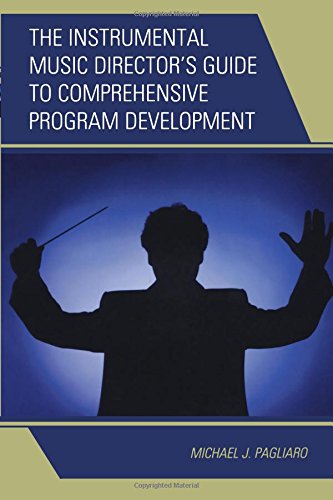 The Instrumental Music Director's Guide to Comprehensive Program Development [Paperback]