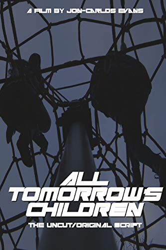 All Tomorrow's Children  The Uncut, Original Screenplay [Paperback]