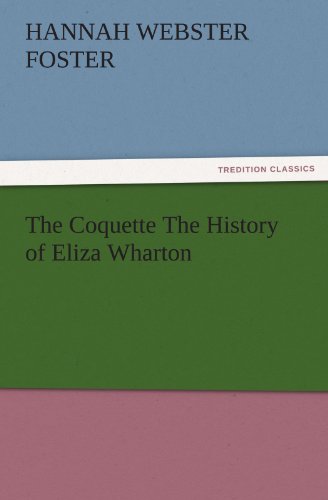 Coquette the History of Eliza Wharton [Paperback]