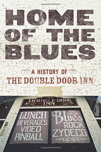 Home of the Blues  A History of the Double Door Inn [Paperback]