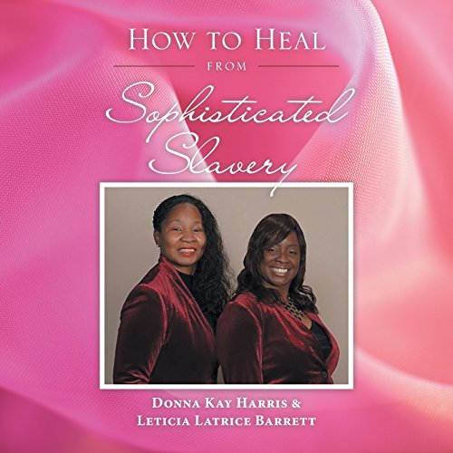 How to Heal from Sophisticated Slavery [Paperback]