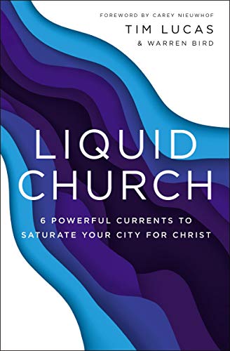 Liquid Church 6 Powerful Currents to Saturate Your City for Christ [Paperback]