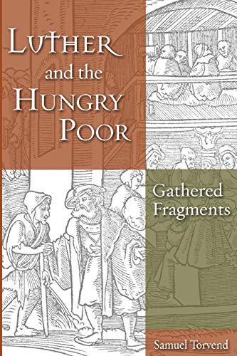 Luther and the Hungry Poor  Gathered Fragments [Paperback]