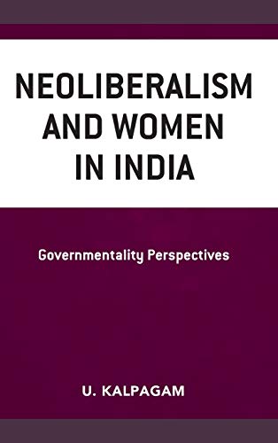 Neoliberalism and Women in India Governmentality Perspectives [Hardcover]