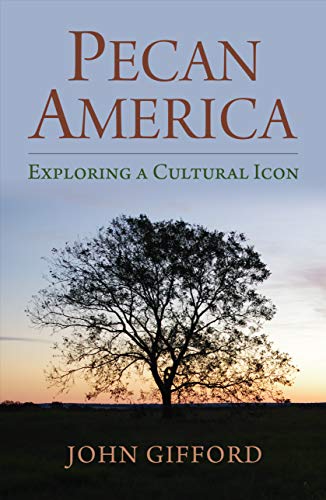 Pecan America  Exploring a Cultural Icon [Hardcover]