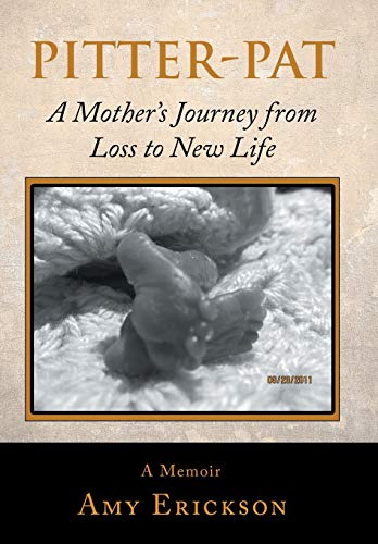 Pitter-Pat  A Mother's Journey from Loss to New Life [Hardcover]