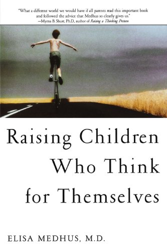 Raising Children Who Think for Themselves [Paperback]