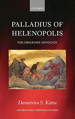Palladius of Helenopolis The Origenist Advocate [Hardcover]