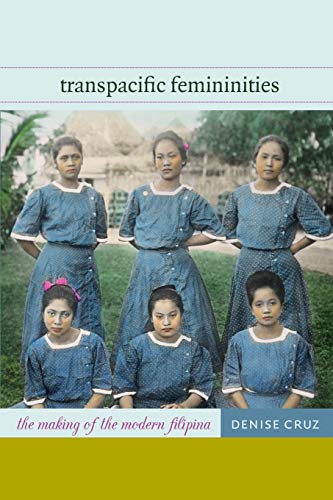 Transpacific Femininities The Making Of The Modern Filipina [Paperback]
