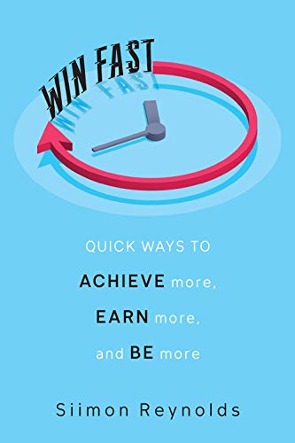 Win Fast Quick Ways to Achieve More, Earn More, and Be More [Hardcover]