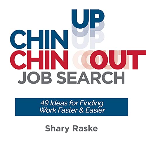 Chin up, Chin Out Job Search  49 Ideas for Finding Work Faster and Easier [Paperback]