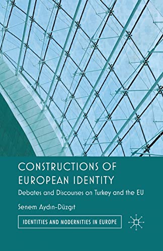 Constructions of European Identity Debates and Discourses on Turkey and the EU [Paperback]