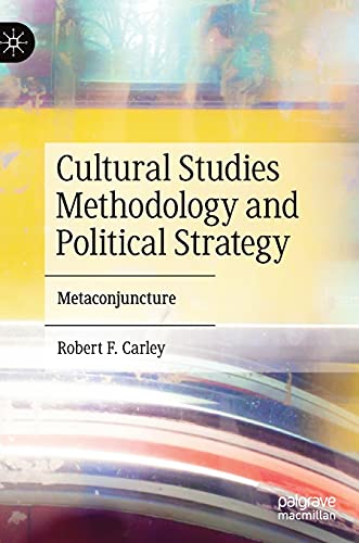 Cultural Studies Methodology and Political Strategy Metaconjuncture [Hardcover]