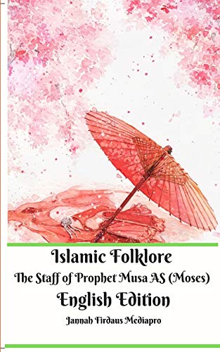 Islamic Folklore the Staff of Prophet Musa AS (Moses) English Edition [Paperback]